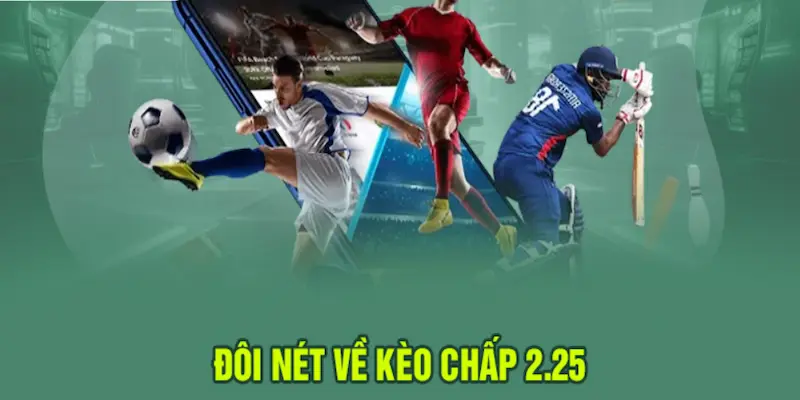 Kèo chấp 2.25